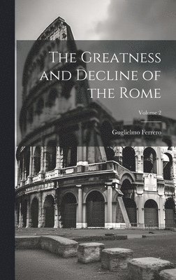 bokomslag The Greatness and Decline of the Rome; Volume 2