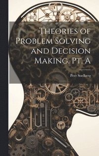 bokomslag Theories of Problem Solving and Decision Making. Pt. A