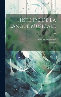 bokomslag Histoire de la langue musicale ..