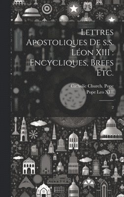 Pope Leo XIII, Catholic Church Pope (1878-1903 Le - Lettres apostoliques de s.s. Léon XIII, Inbunden