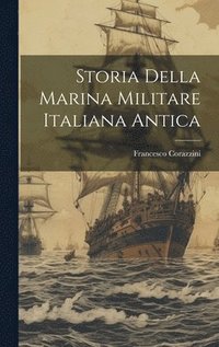 bokomslag Storia della marina militare Italiana antica