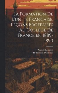 bokomslag formation de l'unité française, leçons professées au Collège de France en 1889-1890