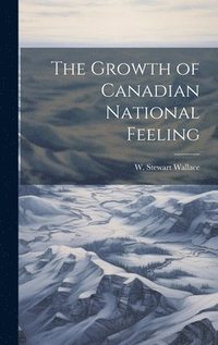 bokomslag Growth of Canadian National Feeling