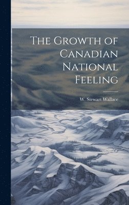 bokomslag Growth of Canadian National Feeling
