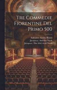 bokomslag Tre commedie fiorentine del primo 500