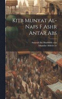 bokomslag Kitb munyat al-nafs f ashr Antar Abs