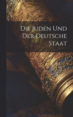 bokomslag Die Juden und der Deutsche Staat