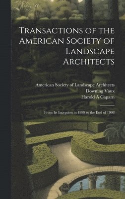 Transactions of the American Society of Landscape Architects 1