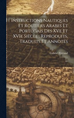 Instructions nautiques et routiers Arabes et Portugais des XVe et XVIe sicle 1
