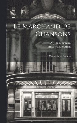 bokomslag Le marchand de chansons; vaudeville en un acte