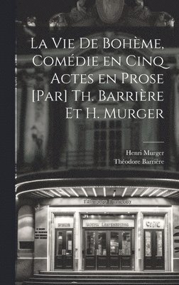 Théodore Barrière, Henri Murger - vie de bohème, comédie en cinq actes en prose [par] Th. Barrière et H. Murger, Inbunden