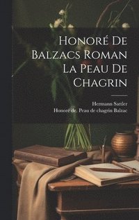 bokomslag Honor de Balzacs roman La peau de chagrin