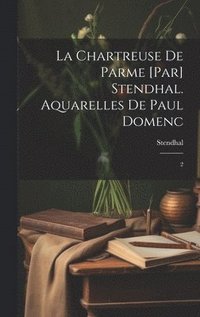 bokomslag La chartreuse de Parme [par] Stendhal. Aquarelles de Paul Domenc