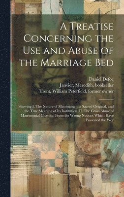 bokomslag Treatise Concerning the use and Abuse of the Marriage Bed
