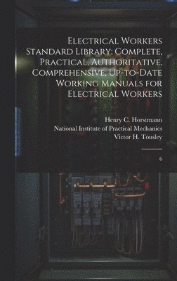 Henry C 1858- Horstmann, Victor H 1875- Tousley, Henry C. 1858- Horstmann, Victor H. 1875- Tousley, Henry C. Horstmann, Victor H. Tousley, National Institute of Practical Mecha - Electrical Workers Standard Library, Inbunden