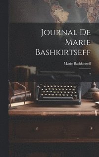 bokomslag Journal de Marie Bashkirtseff: 2