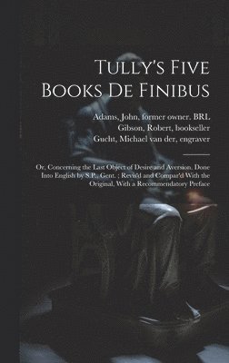 Marcus Tullius Cicero, Samuel Parker, Jeremy Collier - Tully's Five Books de Finibus, Inbunden