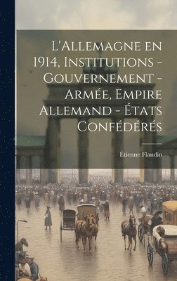 L'Allemagne en 1914, institutions - gouvernement - arme, Empire Allemand - tats confdrs 1