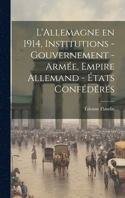 L'Allemagne en 1914, institutions - gouvernement - armée, Empire Allemand - états confédérés 1