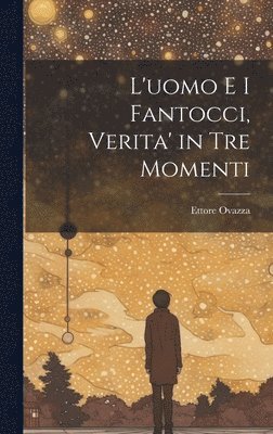 L'uomo e i fantocci, verita' in tre momenti 1