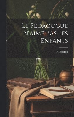 bokomslag Le pedagogue n'aime pas les enfants