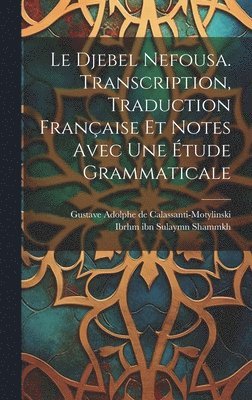 Le Djebel Nefousa. Transcription, traduction franaise et notes avec une tude grammaticale 1