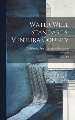 California Dept of Water Resources - Water Well Standards, Inbunden
