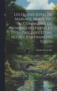 bokomslag Les quinze joyes de mariage. Nouv. d., accompagne de nombreuses notes et prcde d'une notice par Franois Tulou