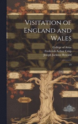 Joseph Jackson Howard, Frederick Arthur Crisp, College Of Arms (Great Britain) - Visitation of England and Wales, Inbunden