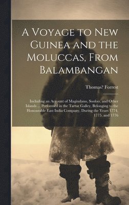 A Voyage to New Guinea and the Moluccas, From Balambangan 1