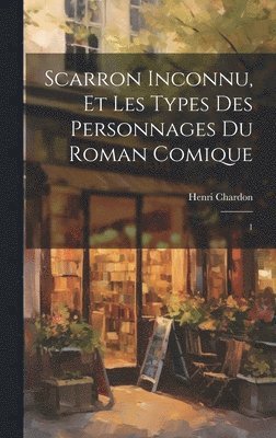 bokomslag Scarron inconnu, et les types des personnages du Roman comique