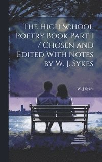 bokomslag High School Poetry Book Part I / Chosen and Edited With Notes by W. J. Sykes