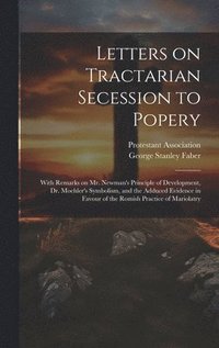 bokomslag Letters on Tractarian Secession to Popery