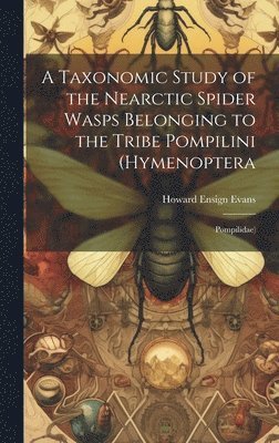 A Taxonomic Study of the Nearctic Spider Wasps Belonging to the Tribe Pompilini (Hymenoptera 1