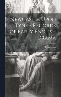 bokomslag Newcastle Upon Tyne - Records of Early English Drama