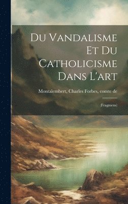 bokomslag Du vandalisme et du catholicisme dans l'art