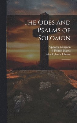 J Rendel 1852-1941 Harris, Alphonse Mingana, J. Rendel 1852-1941 Harris, J. Rendel Harris, John Rylands Library - Odes and Psalms of Solomon, Inbunden