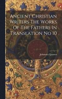 bokomslag Ancient Christian Writers The Works Of The Fathers In Translation No 10