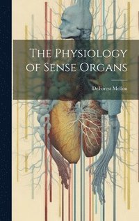 bokomslag The Physiology of Sense Organs