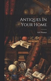 bokomslag Antiques In Your Home