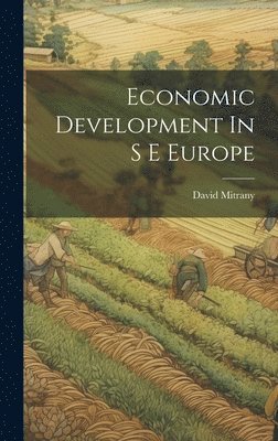 David Mitrany - Economic Development In S E Europe, Inbunden