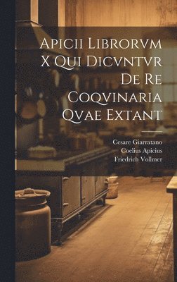 bokomslag Apicii librorvm X qui dicvntvr de re coqvinaria qvae extant