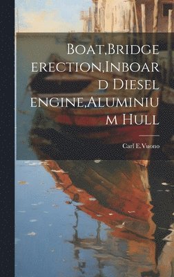 Carl E Vuono, Carl E. Vuono, Carl E.Vuono - Boat, Bridge erection, Inboard diesel engine, Aluminium hull, Inbunden