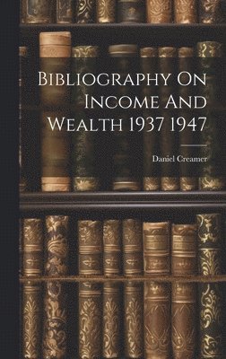 bokomslag Bibliography On Income And Wealth 1937 1947