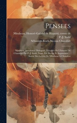 bokomslag Pensees; Maximes; Anecdotes; Dialogues. Prcds de l'histoire de Chamfort par P.-J. Stahl. Nouv. d. revue et augmente ... suivie des lettres de Mirabeau  Chamfort