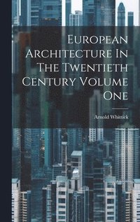 bokomslag European Architecture In The Twentieth Century Volume One