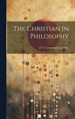 The Christian In Philosophy 1