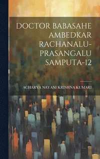 bokomslag Doctor Babasahe Ambedkar Rachanalu-Prasangalu Samputa-12