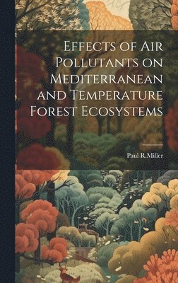 bokomslag Effects of air pollutants on mediterranean and temperature forest ecosystems