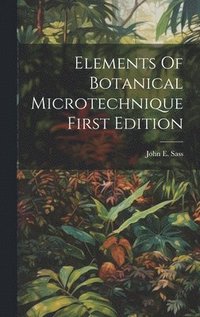 bokomslag Elements Of Botanical MicrotechniqueFirst Edition